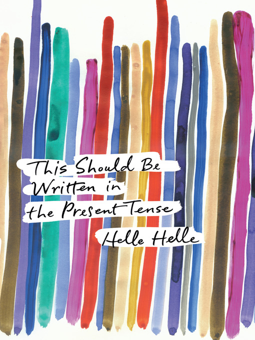 Title details for This Should Be Written in the Present Tense by Helle Helle - Available